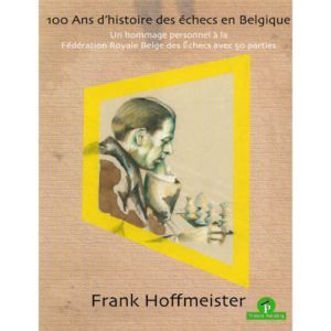 hoffmeister 100 ans d'histoire des échecs en belgique