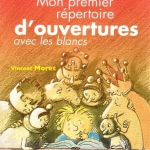 Moret - Mon premier répertoire d'ouvertures avec les blancs