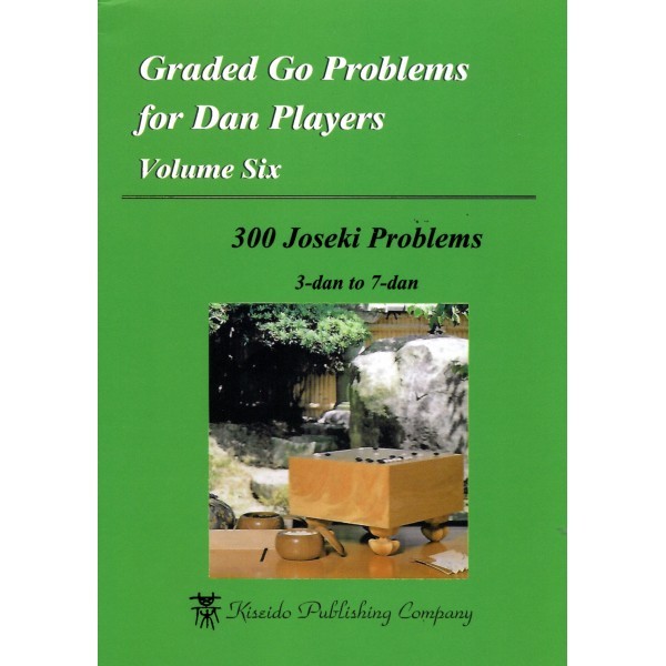 Graded go problems for Dan players volume 6 - 300 joseki problems 3 dan to 7 dan