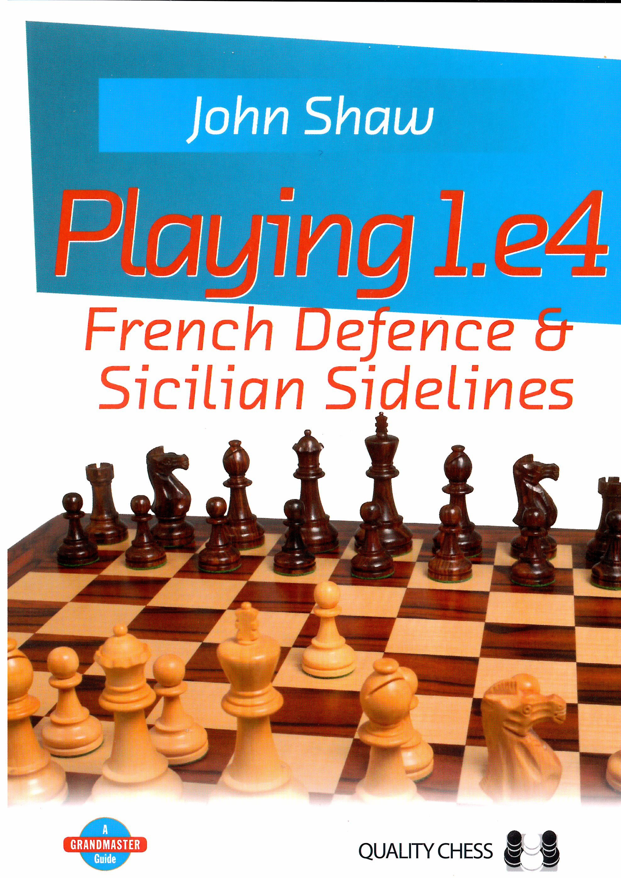 Shaw - Playing 1.e4 French Defence & Sicilian Sidelines