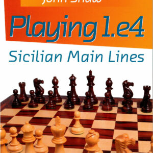 Shaw - Playing 1.e4 Sicilian Main Lines