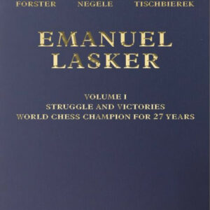 Forster, Negele, Tischbierek - Emanuel Lasker  vol. 1