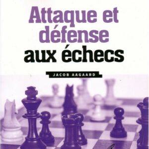 Aagaard - Attaque et défense aux échecs