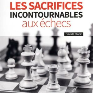 LeMoir - Les sacrifices incontournables aux échecs