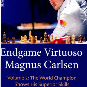 Karolyi - Endgame Virtuoso  Magnus Carlsen Volume II : The world Champion Shows His Superior Skills