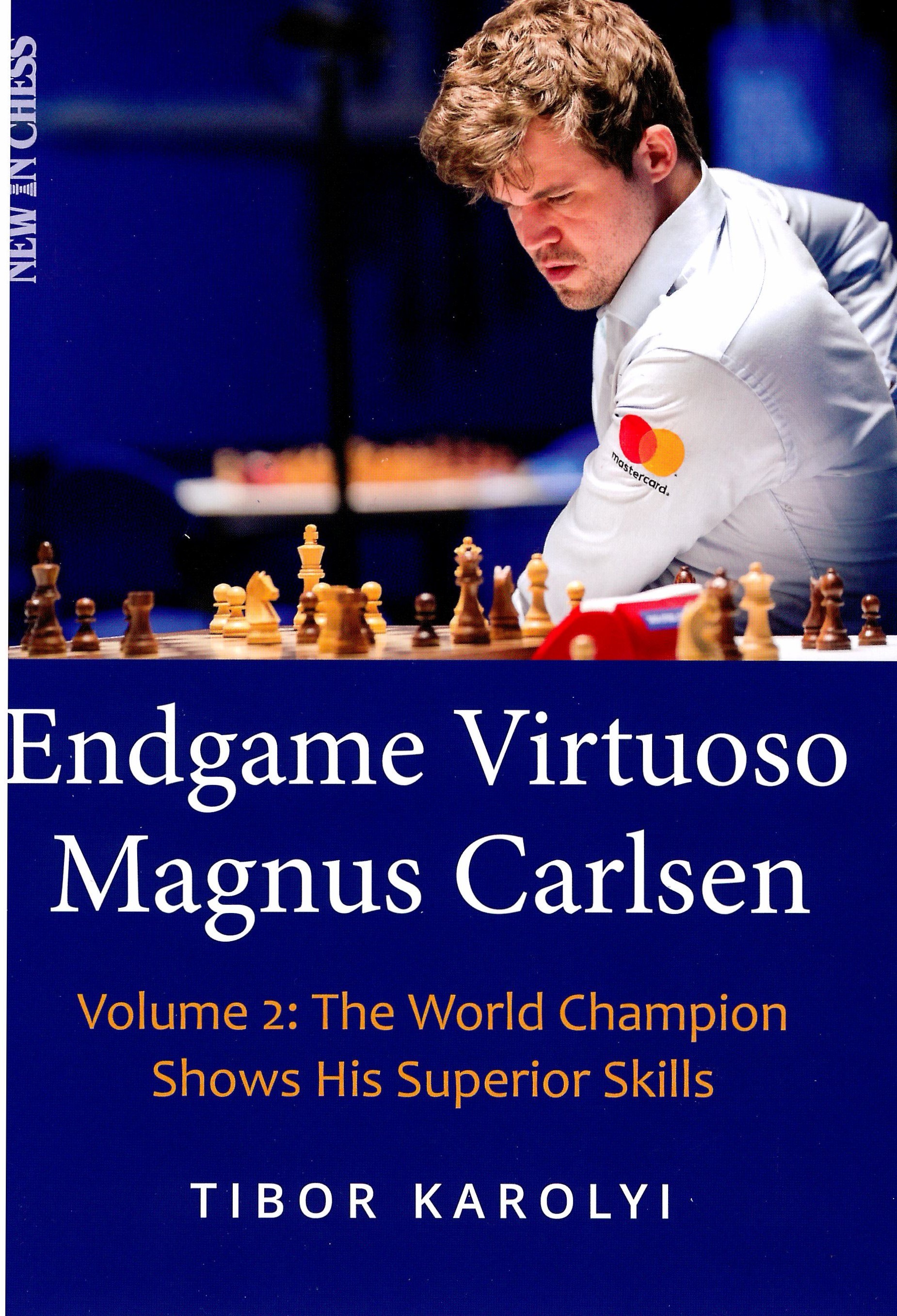 Karolyi - Endgame Virtuoso  Magnus Carlsen Volume II : The world Champion Shows His Superior Skills