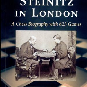 Harding - Steinitz in London - A Chess Biography with 623 games