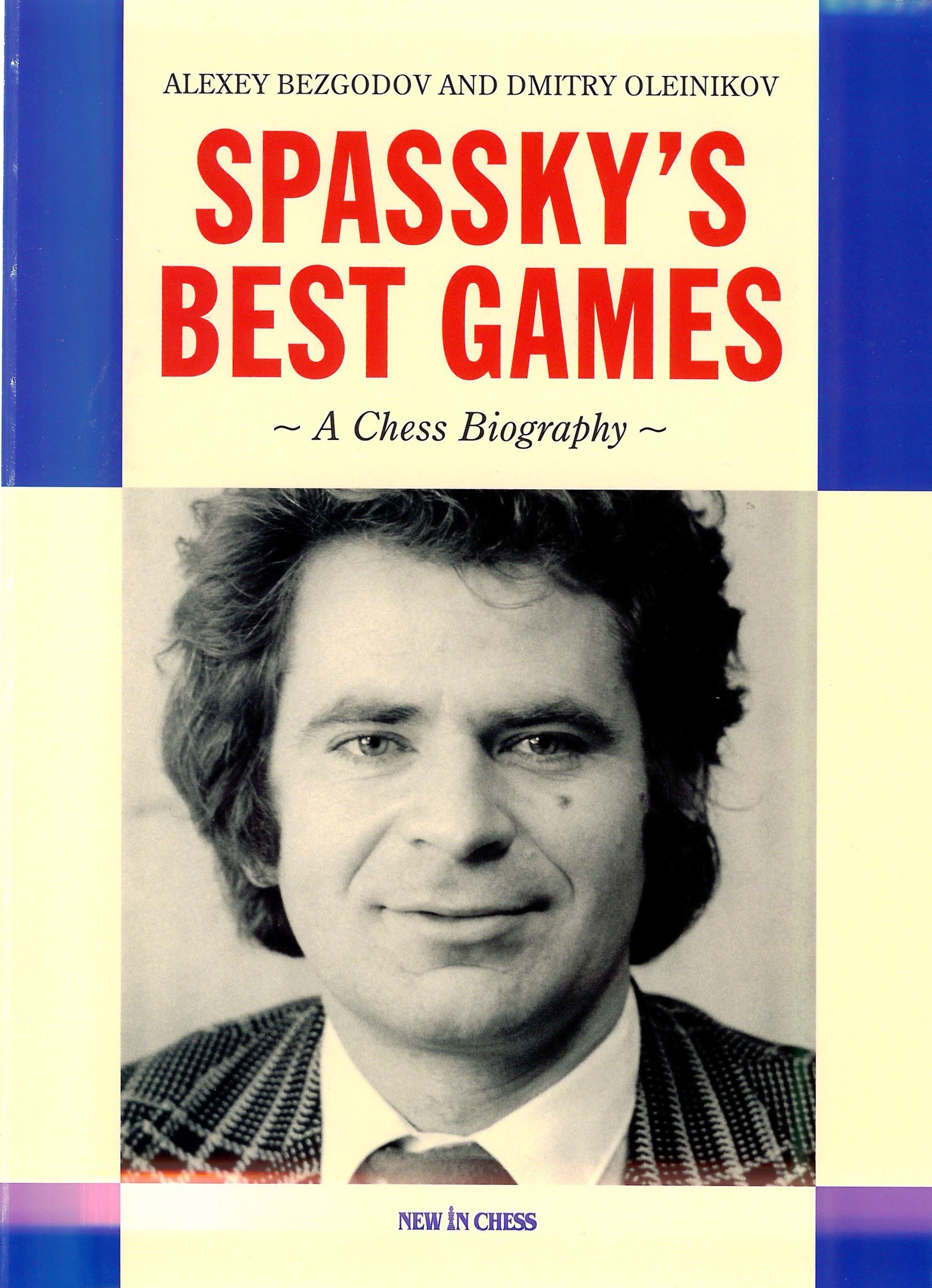 Bezgodov / Oleinikov - Spassky&#039;s best games. A chess biography