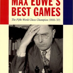 Timman - De beste partijen van Max Euwe (De vijfde wereldkampioen schaken (1935-1937) FLEXICOVER