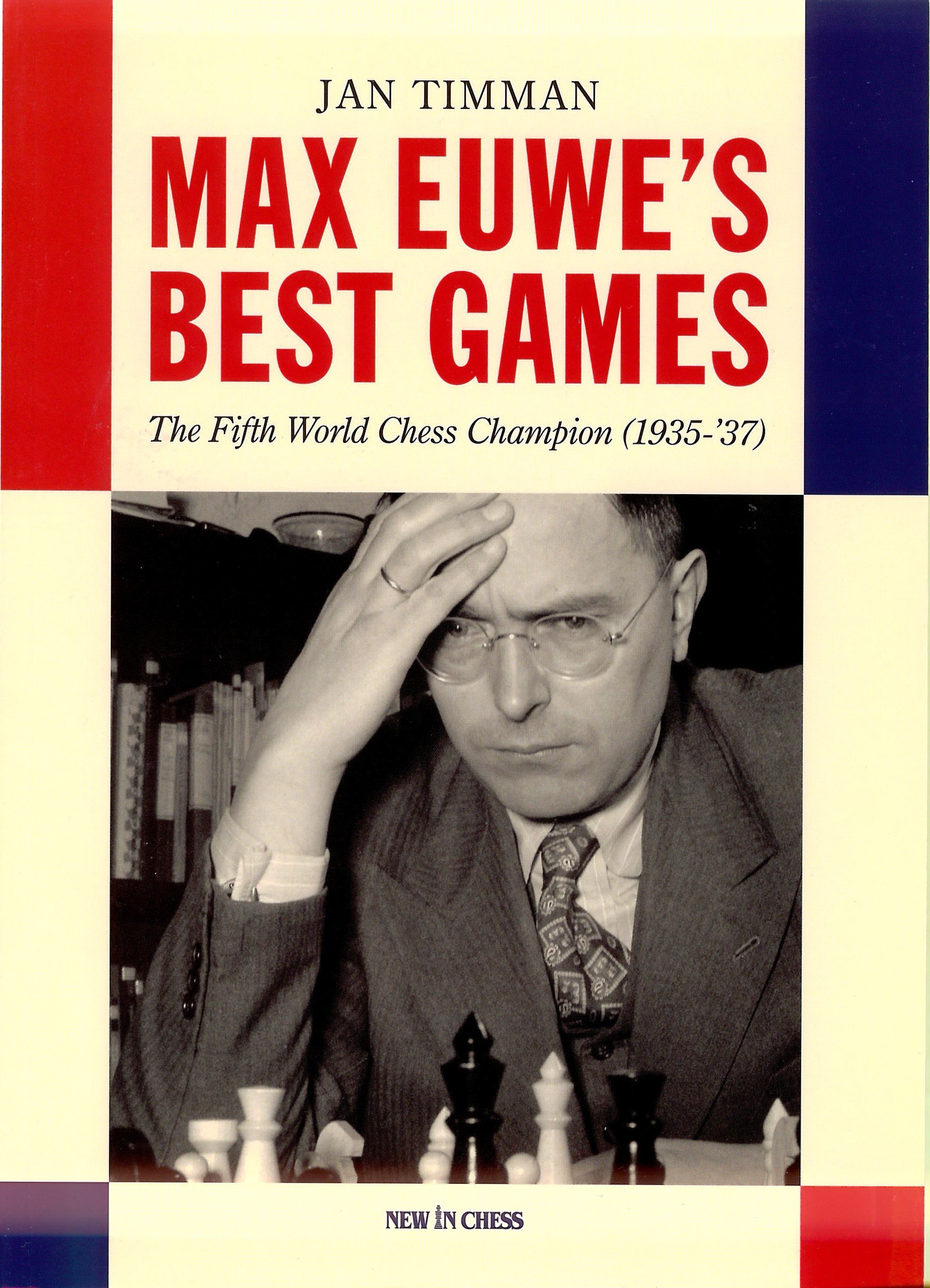 Timman - De beste partijen van Max Euwe (De vijfde wereldkampioen schaken (1935-1937) FLEXICOVER