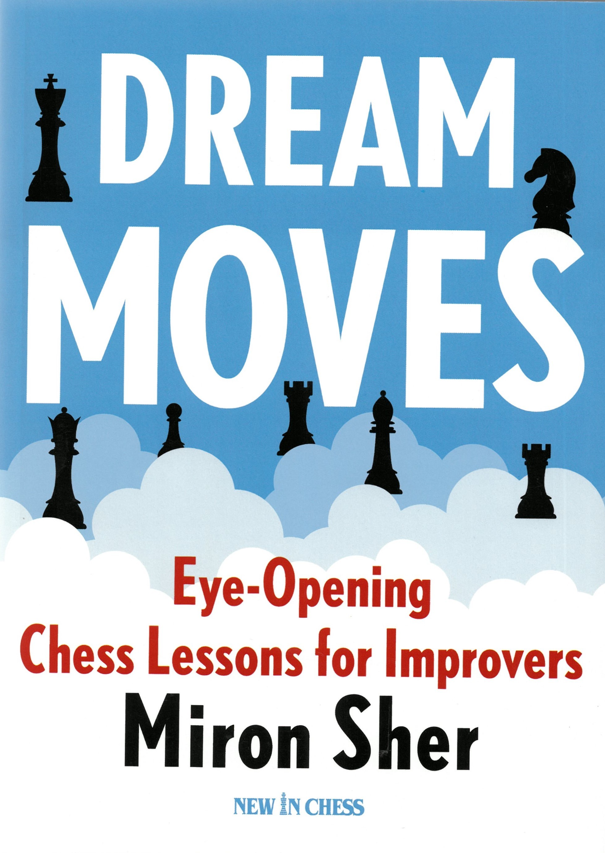 Sher - Dream Moves (Eye-Opening Chess Lessons for Improvers)