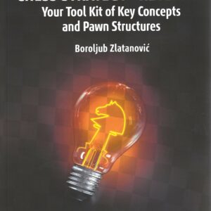 Zlatanovic - Chess Strategy - Revealed (Your Tool kit of key concepts and pawn structures)