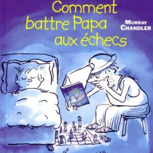 CHANDLER - Comment battre papa aux échecs