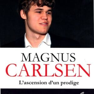 MIKHALCHISHIN & STETSKO - Magnus Carlsen L'ascension d'un prodige