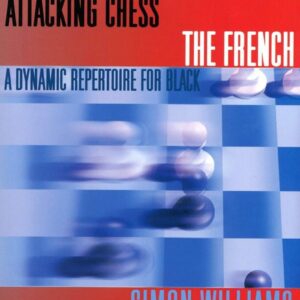 WILLIAMS - Attacking Chess The French A Dynamic Repertoire for Black