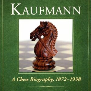 URCAN & BRAUNWARTH - Arthur Kaufmann, A Chess Biography, 1872-1938