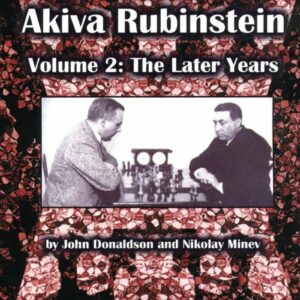 DONALDSON, MINEV - Het leven en spel van Akiva Rubinstein vol. 2 : De latere jaren