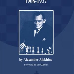 ALEKHINE - Mijn beste schaakpartijen 1908-1937